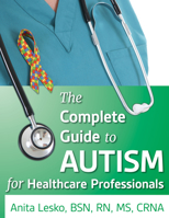 The Complete Guide to Autism & Healthcare 1941765440 Book Cover