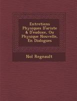 Entretiens Physiques D'Ariste & D'Eudoxe, Ou Physique Nouvelle, En Dialogues 1286919754 Book Cover