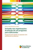 Inclusão nas organizações: Avaliação de um programa para deficientes: Programa para ajudar as pessoas com deficiência na empresa 6202040254 Book Cover