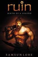 Ruin: Birth of a Legend 1909395978 Book Cover