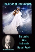 Smith Wigglesworth The Bride of Jesus Christ: The Lambs Wife hath made Herself ready 1686971141 Book Cover