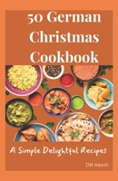 50 German Christmas Cookbook: A simple Delightful Recipes B0CQ1BC7WQ Book Cover