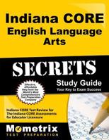 Indiana Core English Language Arts Secrets Study Guide: Indiana Core Test Review for the Indiana Core Assessments for Educator Licensure 1630948969 Book Cover