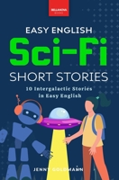 Easy English Sci-Fi Short Stories: 10 Intergalactic Stories in Easy English 6192642052 Book Cover