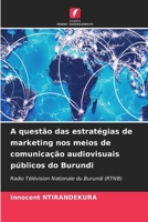 A questão das estratégias de marketing nos meios de comunicação audiovisuais públicos do Burundi (Portuguese Edition) 6630005961 Book Cover