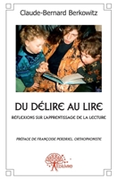 Du délire au lire: Réflexions sur l'apprentissage de la lecture, Préface de Françoise Perdriel, orthophoniste (French Edition) 2332474579 Book Cover