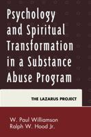 Psychology and Spiritual Transformation in a Substance Abuse Program: The Lazarus Project 0739193074 Book Cover