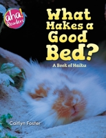 What Makes a Good Bed?: A book of Haiku 0999092448 Book Cover