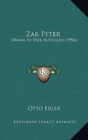 Zar Peter: Drama In Vier Aufzugen (1906) 1120960835 Book Cover