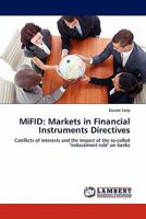 MiFID: Markets in Financial Instruments Directives: Conflicts of interests and the impact of the so-called "inducement rule" on banks 3844392890 Book Cover