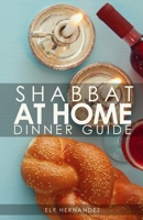 Shabbat Dinner at Home: Dinner Guide B099C4J24Y Book Cover