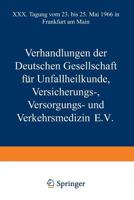 Verhandlungen Der Deutschen Gesellschaft Fur Unfallheilkunde Versicherungs-, Versorgungs- Und Verkehrsmedizin E.V.: XXX. Tagung Vom 23. Bis 25. Mai 1966 in Frankfurt Am Main 3662373238 Book Cover