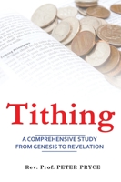 Tithing: A Comprehensive Study from Genesis to Revelation 9988880006 Book Cover