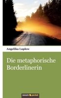 Die metaphorische Borderlinerin 3958401910 Book Cover