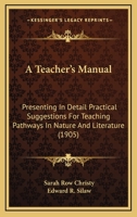 A Teacher's Manual: Presenting In Detail Practical Suggestions For Teaching Pathways In Nature And Literature 143675433X Book Cover