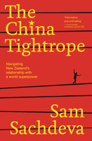 The China Tightrope: Navigating New Zealand's relationship with a world superpower 1991006179 Book Cover