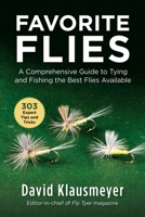 Favorite Flies: A Comprehensive Guide to Tying and Fishing the Best Flies Available 1510743030 Book Cover