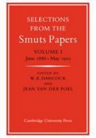 Selections from the Smuts Papers: Volume 1, June 1886-May 1902 0521033640 Book Cover