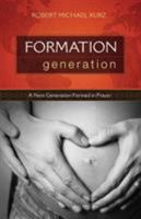 Formation Generation: A New Generation Formed in Prayer 1947491741 Book Cover