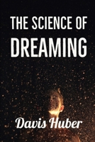 Dreams: THE SCIENCE OF DREAMING: Dreams: Causes, types, meaning, what they are, and more B088B579ZY Book Cover