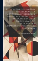 Kritische Darstellung und Vergleichung eer Methoden Aristotelischer und Hegel'scher Dialektik mit durchgän Giger Beziehung auf die Methoden der vorangegangenen Systeme. Erster Band 1021059307 Book Cover