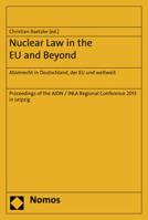 Nuclear Law in the Eu and Beyond: 'Atomrecht in Deutschland, Der Eu Und Weltweit' 3848711516 Book Cover