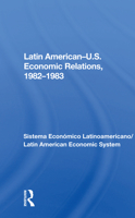 Latin American-U.S. Economic Relations, 1982-1983 0367155176 Book Cover