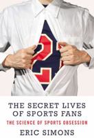 The Secret Lives of Sports Fans 1590208641 Book Cover