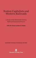 Boston Capitalists and Western Railroads 0674181298 Book Cover