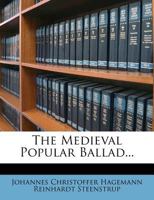 The Medieval Popular Ballad - Scholar's Choice Edition 1015363717 Book Cover