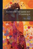 Elements De Sanscrit Classique (1902) 1142430472 Book Cover