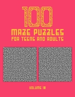 100 Maze Puzzles for Teens and Adults: 100 Hard Level Maze Puzzles for Teens and Adults With Solution, Fun Activity Book - Find your Way out of these Amazing Labyrinths B08WZ4NWPP Book Cover