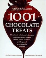 1001 Chocolate Treats : The Ultimate Collection of Cakes, Pies, Confections, Drinks, Cookies, Candies, Sauces, Ice Creams, Puddings, and Everything Else Chocolate 188482286X Book Cover