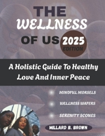 THE WELLNESS OF US: A Holistic Guide To Healthy Love And Inner Peace B0FK3Z5TPM Book Cover