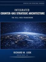 Integrated Counter-UAS Strategic Architecture: The Kill-Web Framework B0GV36WVC8 Book Cover
