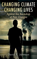 Changing Climate Changing Lives: Against the Backdrop of Past Changes 1977226728 Book Cover