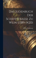Das Judenbuch Der Scheffstrasse Zu Wein (1389-1420) 1020386606 Book Cover