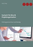Fachwirt für Büro & Projektorganisation: Prüfungswissen kurz und bündig 3752869062 Book Cover