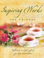 Inspiring Words from the Psalms for Friends: Reflections on God's Gift of Joy, Hope, and Wisdom (Inspiring Words from Psalms) 1594750025 Book Cover