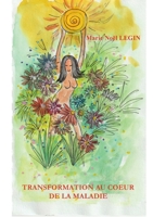Transformation au coeur de la maladie (French Edition) 2322552941 Book Cover