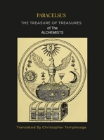 Paracelsis the Treasure of Treasures Alchemists [Hc]: An English Translation 131256234X Book Cover