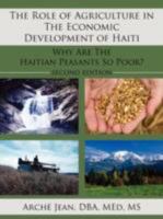 The Role of Agriculture in the Economic Development of Haiti: Why Are the Haitian Peasants So Poor? 1434399753 Book Cover