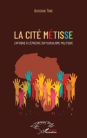 La cité métisse: L'Afrique à l'épreuve du pluralisme politique (Harmattan Sénégal) (French Edition) 2343152888 Book Cover