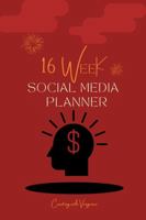 16 Week Social Media Planner 0998899445 Book Cover