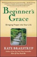 [(Beginner's Grace: Bringing Prayer to Life )] [Author: Kate Braestrup] [Jan-2011] 1439184267 Book Cover