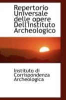 Repertorio Universale delle opere Dell'Instituto Archeologico 0559343868 Book Cover