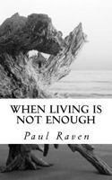 When Living is not Enough 151750144X Book Cover