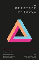 The Practice Paradox: Avoid Burnout. Embrace Balance. Build the Practice of Your Dreams. 199047618X Book Cover