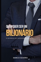 Quem quer ser um bilionário?: O segredo da verdadeira riqueza B0C1J3PQ57 Book Cover
