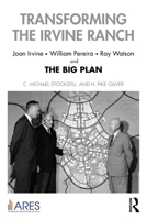 Transforming the Irvine Ranch: Joan Irvine, William Pereira, Ray Watson, and the Big Plan 103212783X Book Cover